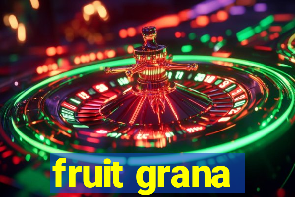 fruit grana